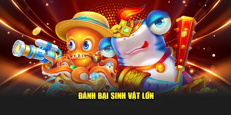 Đánh bại sinh vật lớn