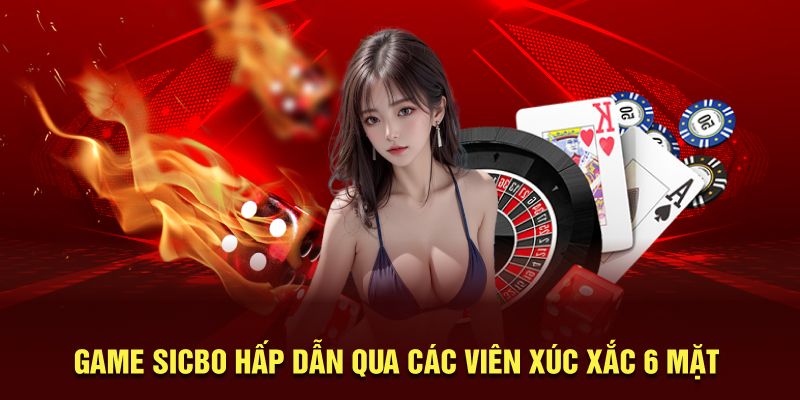 Game sicbo hấp dẫn qua các viên xúc xắc 6 mặt