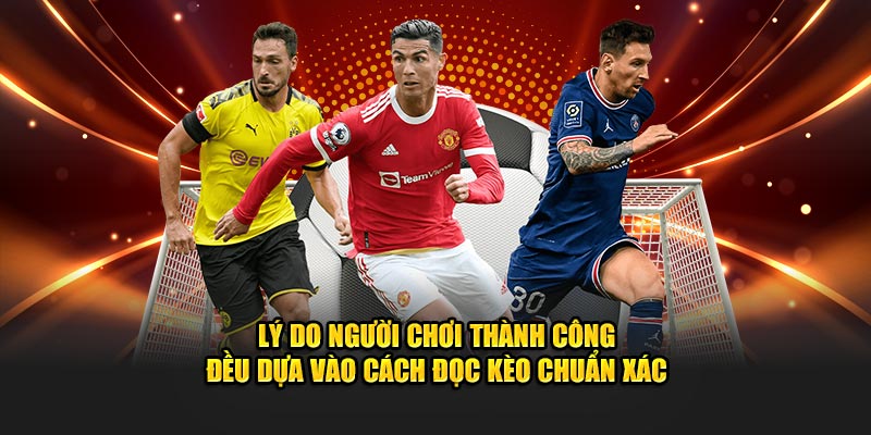 Lý do người chơi thành công đều dựa vào cách đọc kèo chuẩn xác