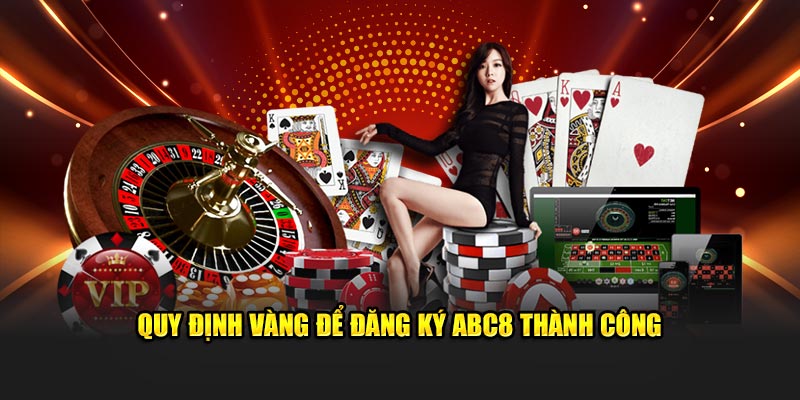 Quy định vàng để đăng ký ABC8 thành công