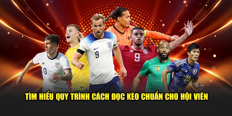 Tìm hiểu quy trình cách đọc kèo chuẩn cho hội viên